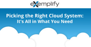 Choosing the right cloud system starts with figuring out what you need.