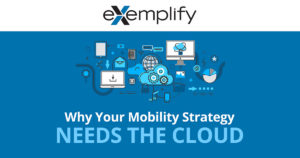 Put the cloud behind your mobility strategy.